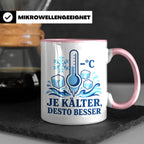 Eisbaden Tasse Je kälter desto besser - Geschenk für Eisbade – Rosa [farbe:rosa]