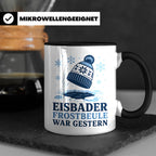 Eisbader Tasse Frostbeule war gestern - Geschenk für Eisbade – Schwarz [farbe:schwarz]