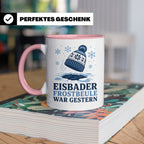 Eisbader Tasse Frostbeule war gestern - Geschenk für Eisbade – Rosa [farbe:rosa]