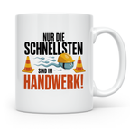 Handwerker Tasse - Nur die Schnellsten im Handwerk! Bauarbei – Weiß [farbe:weiß]
