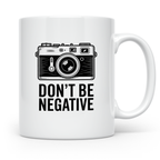 Fotografie Tasse - Don't be Negative - Retro Kamera Geschenk – Weiß [farbe:weiß]