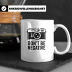 Fotografie Tasse - Don't be Negative - Retro Kamera Geschenk – Weiß [farbe:weiß]
