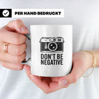 Fotografie Tasse - Don't be Negative - Retro Kamera Geschenk – Weiß [farbe:weiß]