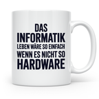 Informatik Tasse - Das Leben wäre so einfach - Hardware Witz – Weiß [farbe:weiß]