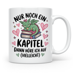 Bücherwurm Tasse Drache - Nur noch ein Kapitel! Geschenk für Leseratten, Buchliebhaber, Fantasy Fans, Leser, Buch Dragonsucht
