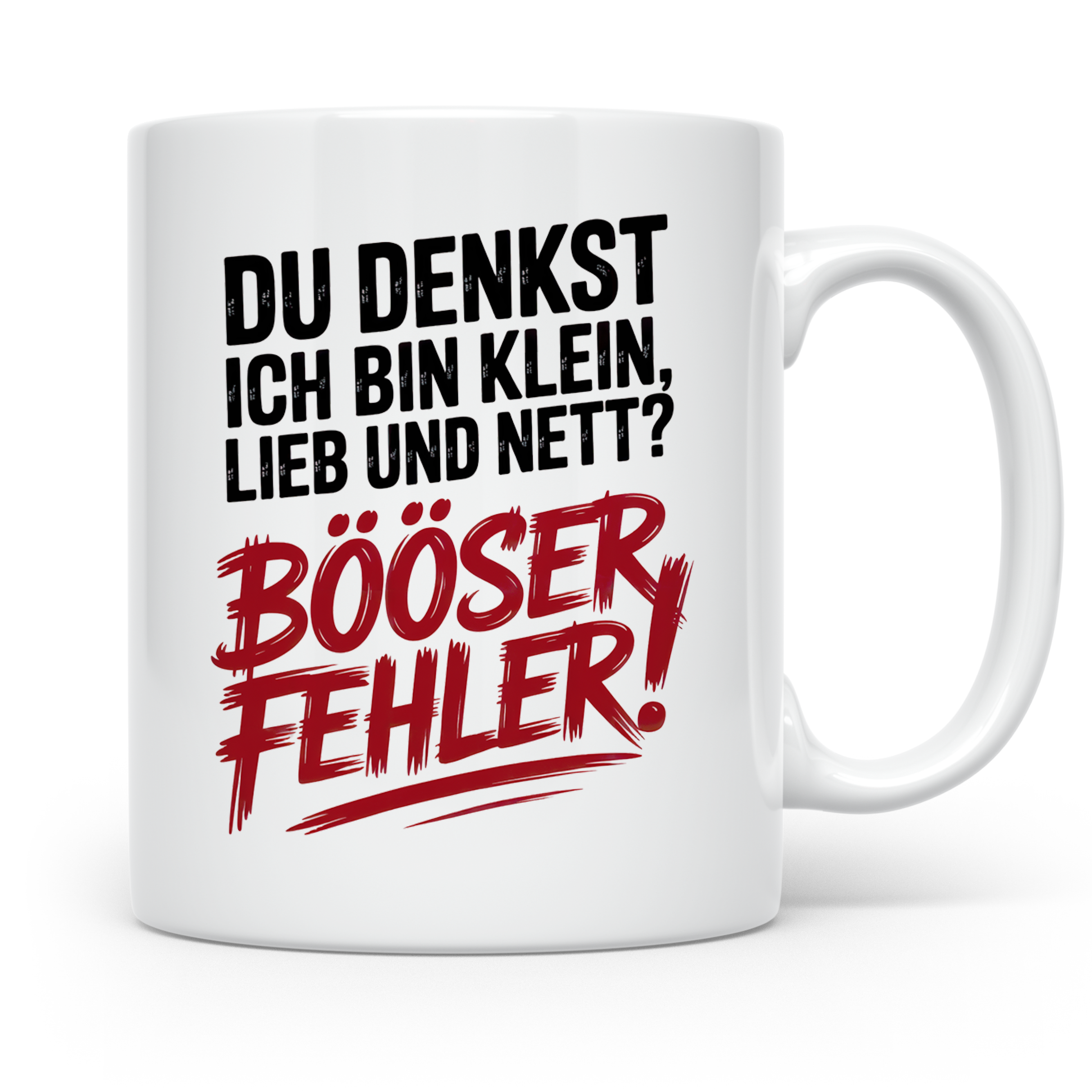 Du denkst ich bin klein, lieb und nett? Böser Fehler! Tasse - Sarkasmus Spruch Geschenkidee - Ironie Humor Statements Sprüche Tassen