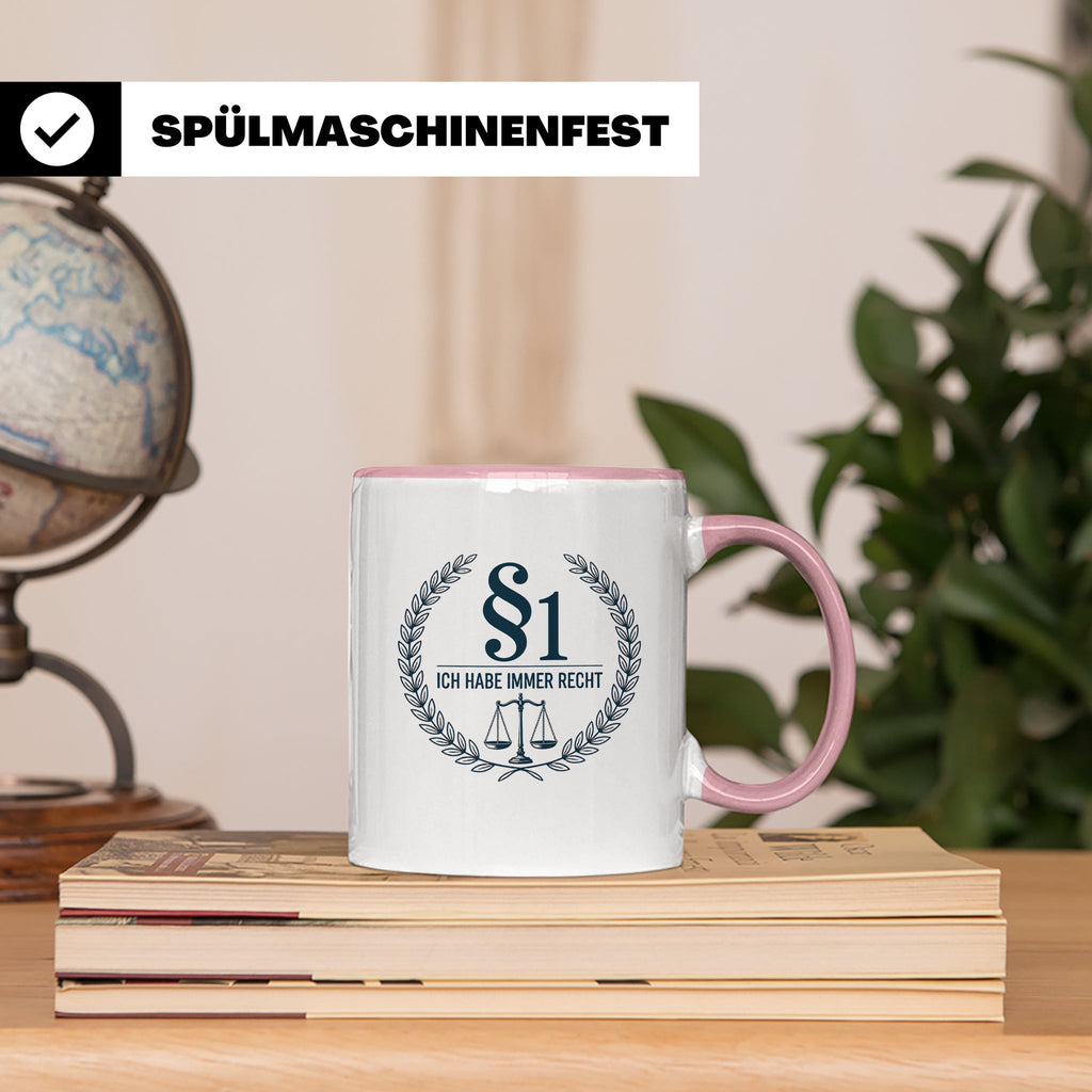 Anwalt Tasse - Ich habe immer Recht Paragraph Jura Geschenki – Rosa [farbe:rosa]