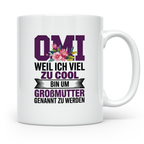 Omi Tasse - Weil ich zu cool bin um Großmutter genannt zu we – Weiß [farbe:weiß]