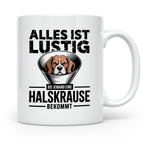 Alles ist lustig Beagle Tasse - Halskrause Hunde Humor Gesch – Weiß [farbe:weiß]