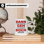 Abschiedsgeschenk Tasse Jobwechsel - Dann geh doch! Bürotass – Weiß [farbe:weiß]