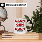 Abschiedsgeschenk Tasse Jobwechsel - Dann geh doch! Bürotass – Schwarz [farbe:schwarz]