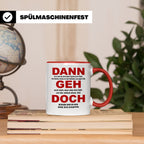 Abschiedsgeschenk Tasse Jobwechsel - Dann geh doch! Bürotass – Rot [farbe:rot]
