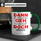 Abschiedsgeschenk Tasse Jobwechsel - Dann geh doch! Bürotass – Grün [farbe:grün]