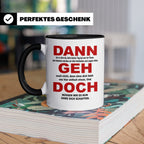 Abschiedsgeschenk Tasse Jobwechsel - Dann geh doch! Bürotass – Schwarz [farbe:schwarz]