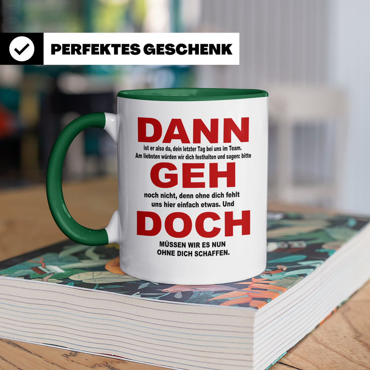 Abschiedsgeschenk Tasse Jobwechsel - Dann geh doch! Bürotass – Grün [farbe:grün]