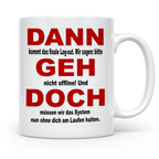 Systemadministrator Tasse - Dann geh doch! Informatiker Gesc – Weiß [farbe:weiß]