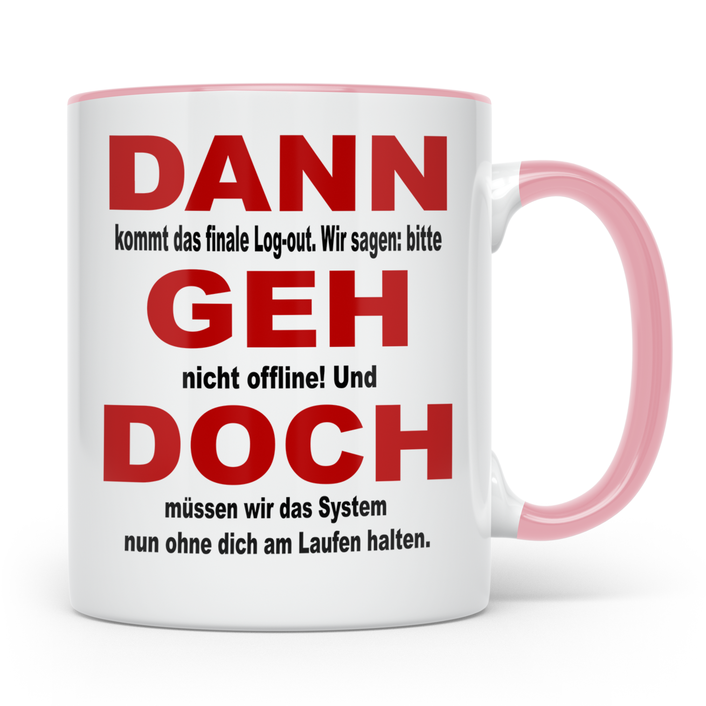 Systemadministrator Tasse - Dann geh doch! Informatiker Gesc – Rosa [farbe:rosa]