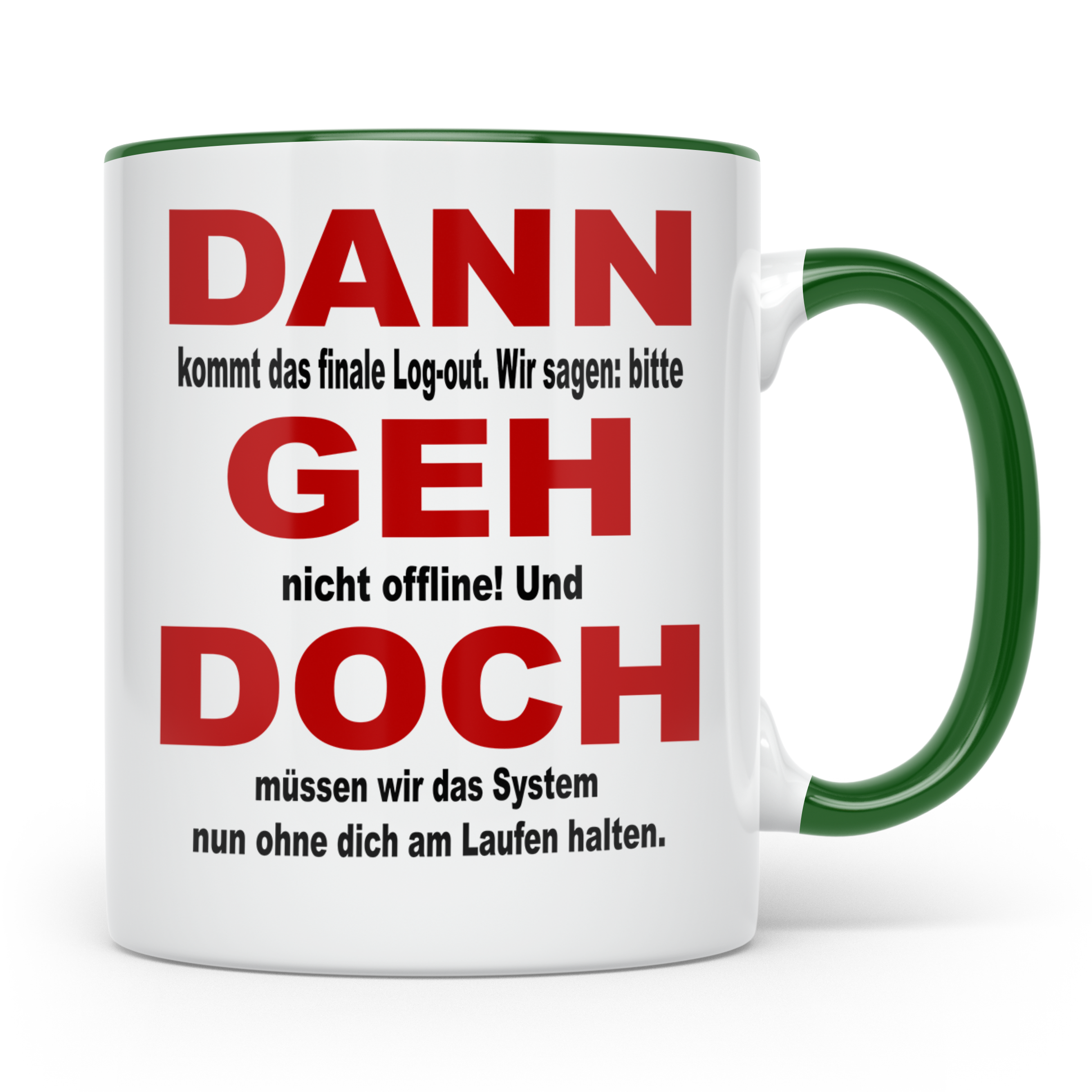 Systemadministrator Tasse - Dann geh doch! Informatiker Gesc – Grün [farbe:grün]