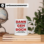 Systemadministrator Tasse - Dann geh doch! Informatiker Gesc – Weiß [farbe:weiß]