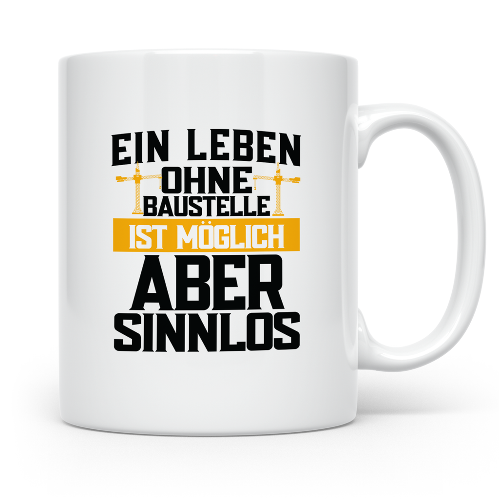 Baustelle Tasse - Ein Leben ohne Baustelle ist möglich, aber – Weiß [farbe:weiß]
