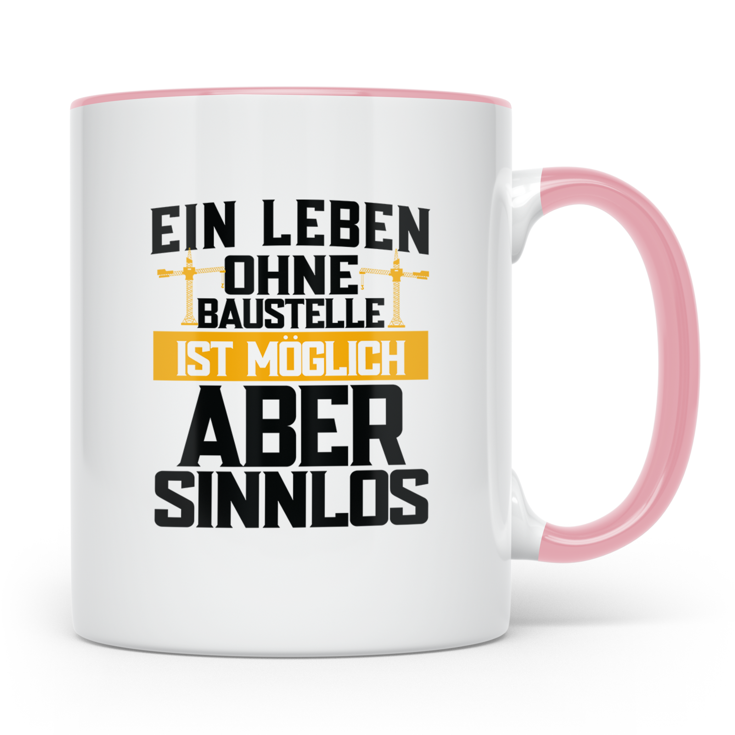Baustelle Tasse - Ein Leben ohne Baustelle ist möglich, aber – Rosa [farbe:rosa]