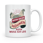 Hühner Tasse - Wenn meine Hühner rufen muss ich los! - Hühne – Weiß [farbe:weiß]