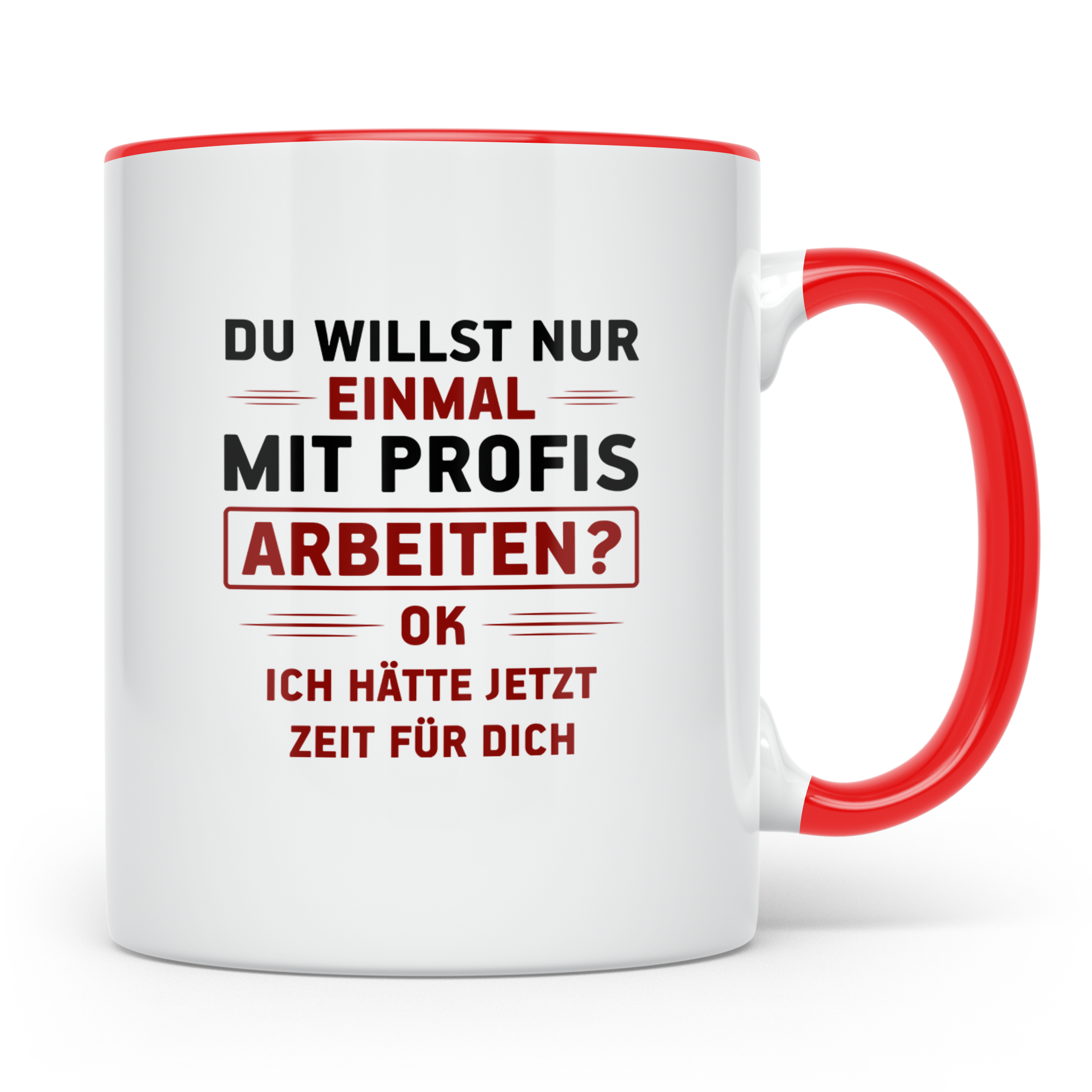 Arbeiten? Tasse - Zeit für Dich! Faulenzer Bürohumor Geschen – Rot [farbe:rot]