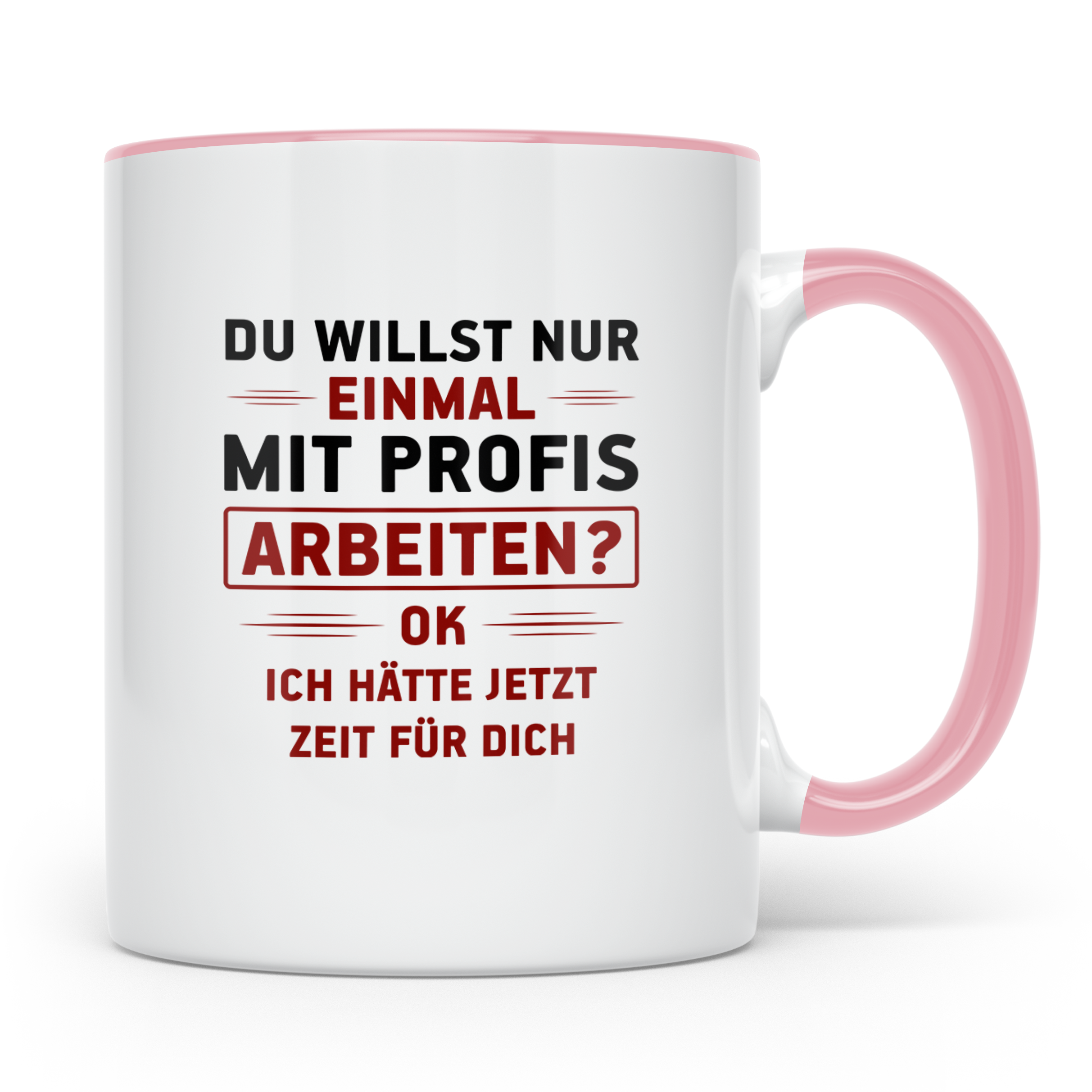 Arbeiten? Tasse - Zeit für Dich! Faulenzer Bürohumor Geschen – Rosa [farbe:rosa]