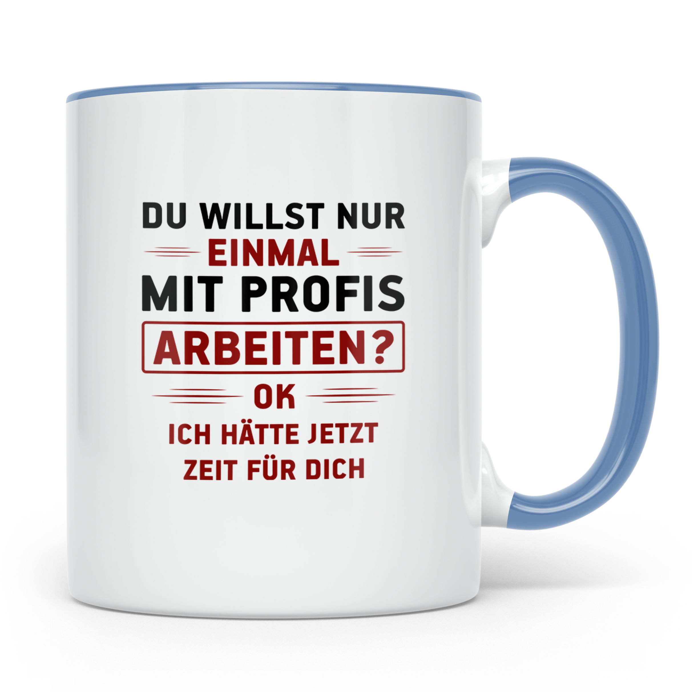 Arbeiten? Tasse - Zeit für Dich! Faulenzer Bürohumor Geschen – Blau [farbe:blau]