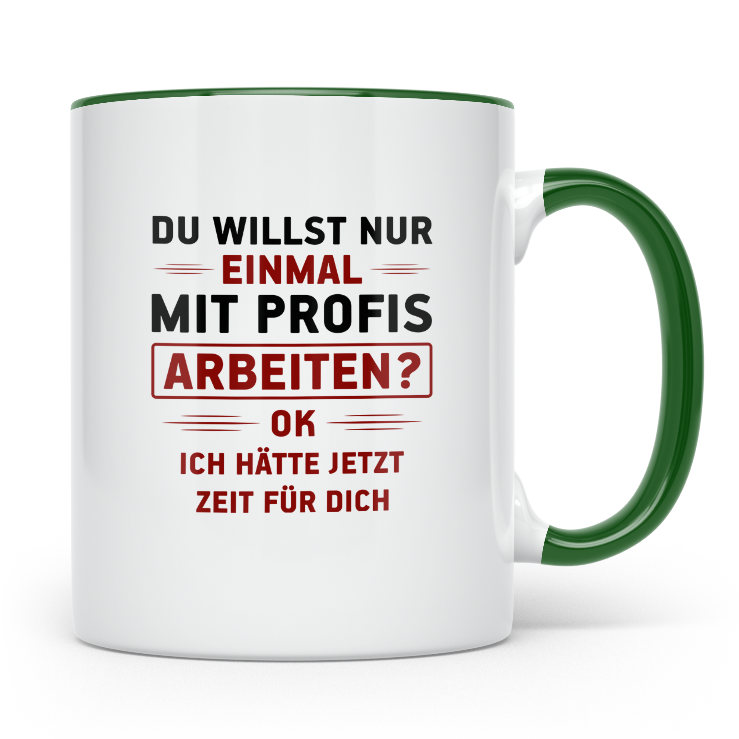 Arbeiten? Tasse - Zeit für Dich! Faulenzer Bürohumor Geschen – Grün [farbe:grün]