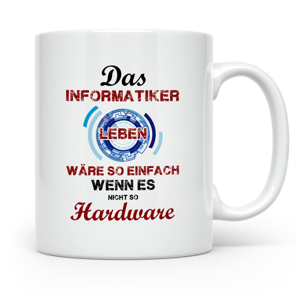 Informatiker Tasse mit Spruch Hardware Leben wäre so einfach – Weiß [farbe:weiß]