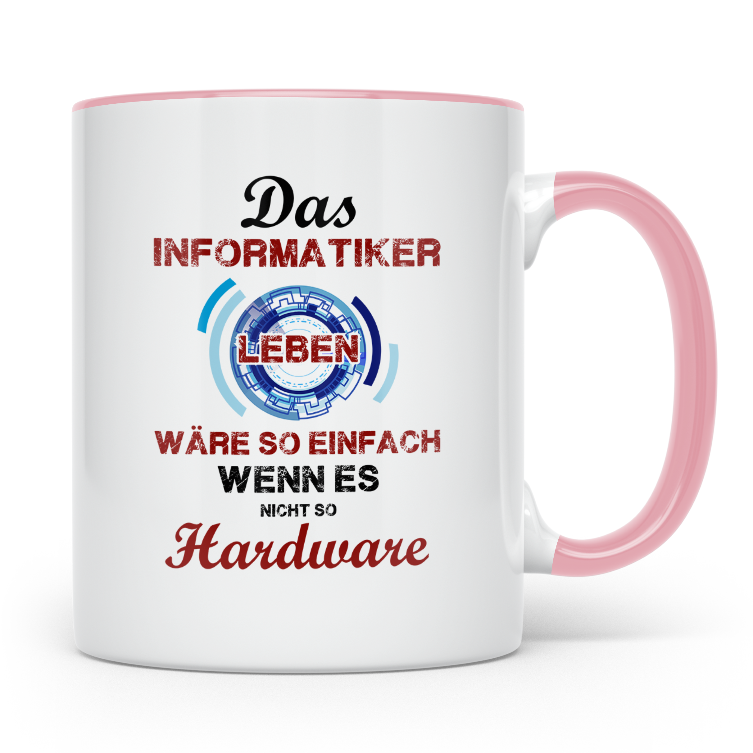 Informatiker Tasse mit Spruch Hardware Leben wäre so einfach – Rosa [farbe:rosa]