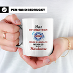 Informatiker Tasse mit Spruch Hardware Leben wäre so einfach – Weiß [farbe:weiß]