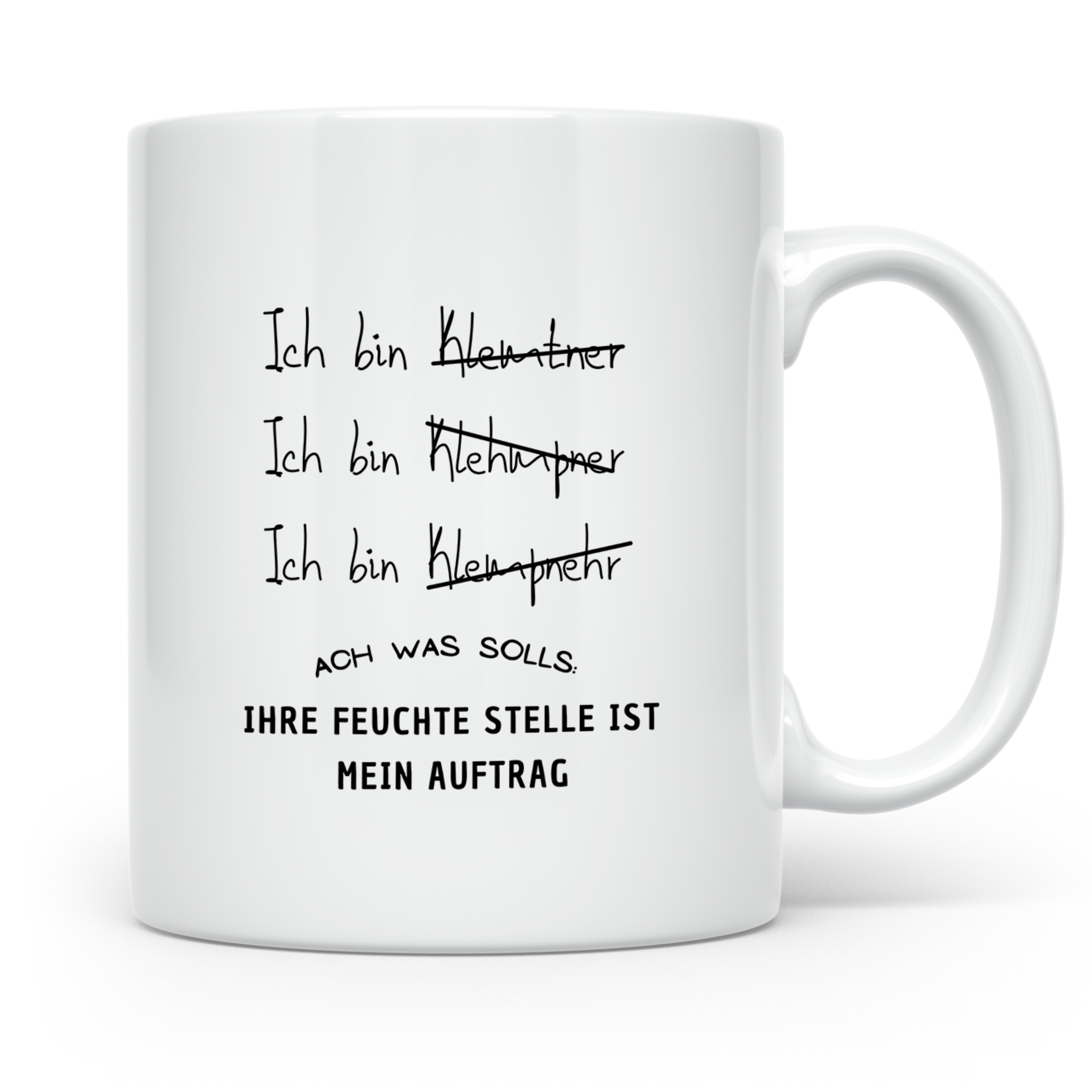 Klempner Tasse Lustig, Ihre feuchte Stelle ist mein Auftrag  – Weiß [farbe:weiß]