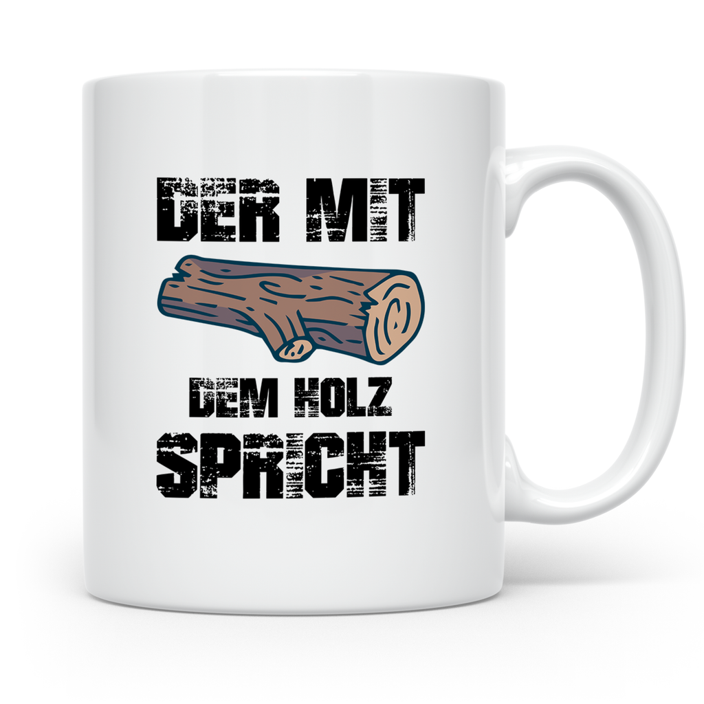 Der mit dem Holz spricht Tasse für Holzfäller, Forstwirt, Zi – Weiß [farbe:weiß]