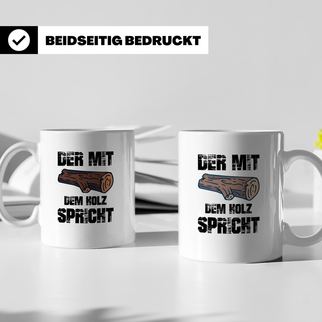 Der mit dem Holz spricht Tasse für Holzfäller, Forstwirt, Zi – Weiß [farbe:weiß]