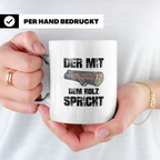 Der mit dem Holz spricht Tasse für Holzfäller, Forstwirt, Zi – Weiß [farbe:weiß]