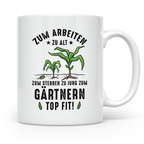Gärtner Tasse mit Spruch Zum Arbeiten zu alt, Geschenk Rente – Weiß [farbe:weiß]
