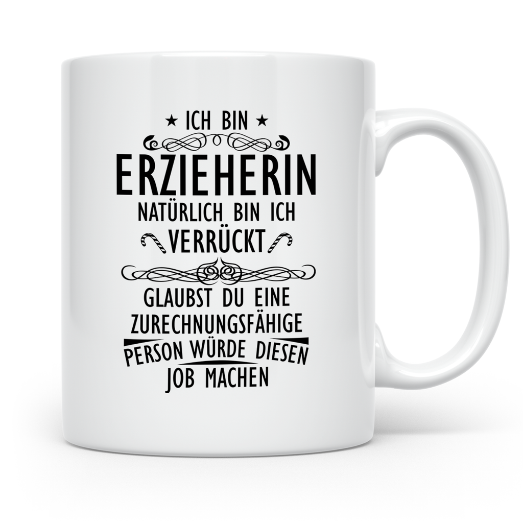 Erzieherin Tasse mit Spruch Natürlich verrückt, Geschenk für – Weiß [farbe:weiß]