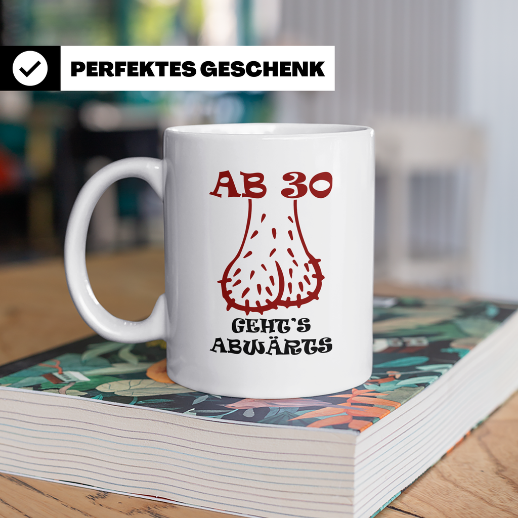 30. Geburtstag Mann Tasse lustig Ab 30 geht's abwärts Hoden  – Weiß [farbe:weiß]