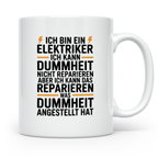 Elektriker Tasse - Ich kann Dummheit reparieren! Geschenk für Elektriker, Stromer, Handwerker, Elektroinstallateur, Job, Arbeit, Kollegen