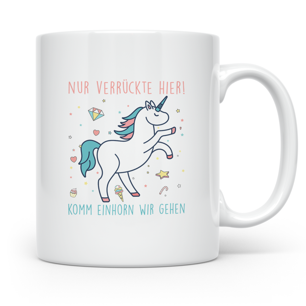 Einhorn Tasse mit Spruch Nur Verrückte Hier Komm Einhorn wir – Weiß [farbe:weiß]