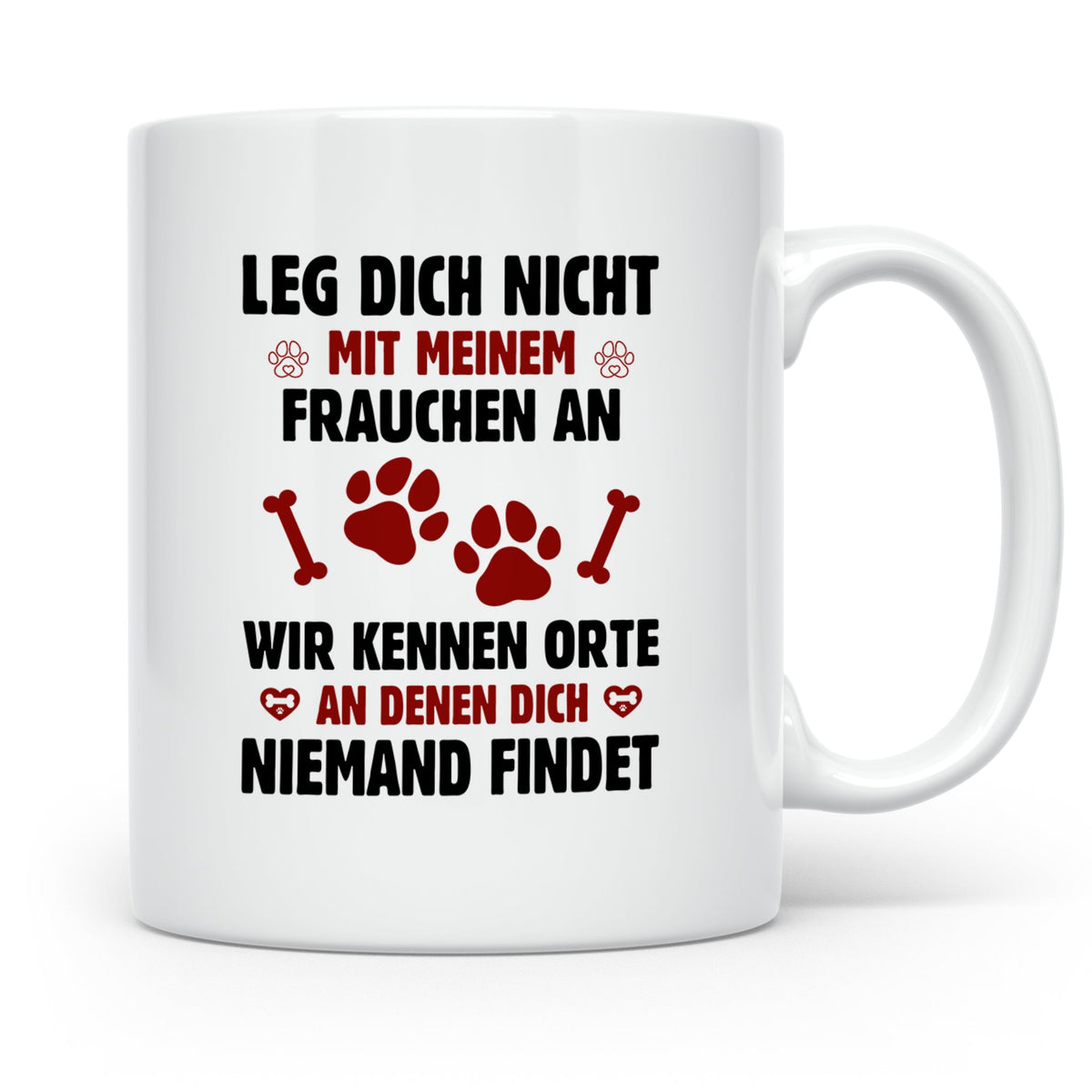 Hundetasse Leg dich nicht mit Frauchen an Spruch | Lustige K – Weiß [farbe:weiß]