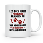Hundetasse Leg dich nicht mit Frauchen an Spruch | Lustige K – Weiß [farbe:weiß]