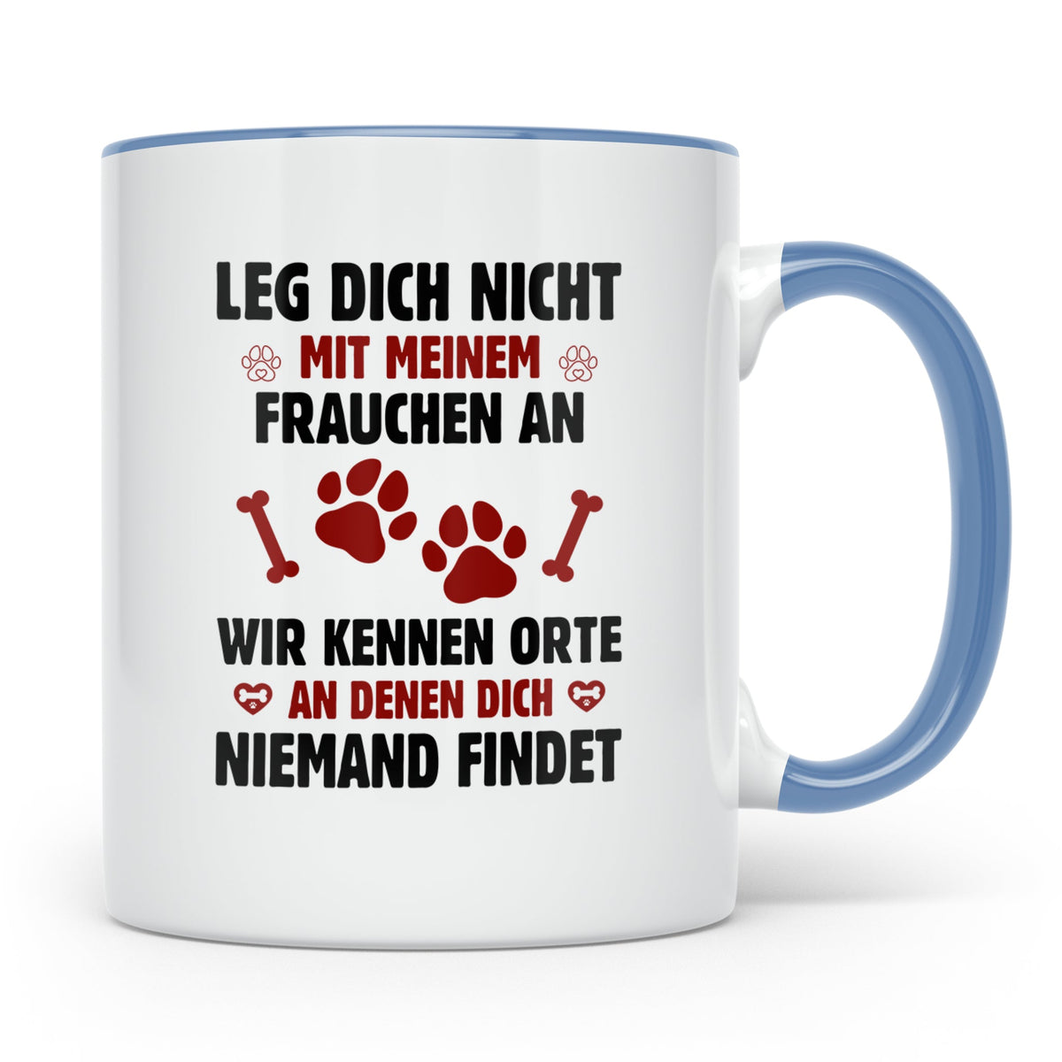 Hundetasse Leg dich nicht mit Frauchen an Spruch | Lustige K – Blau [farbe:blau]