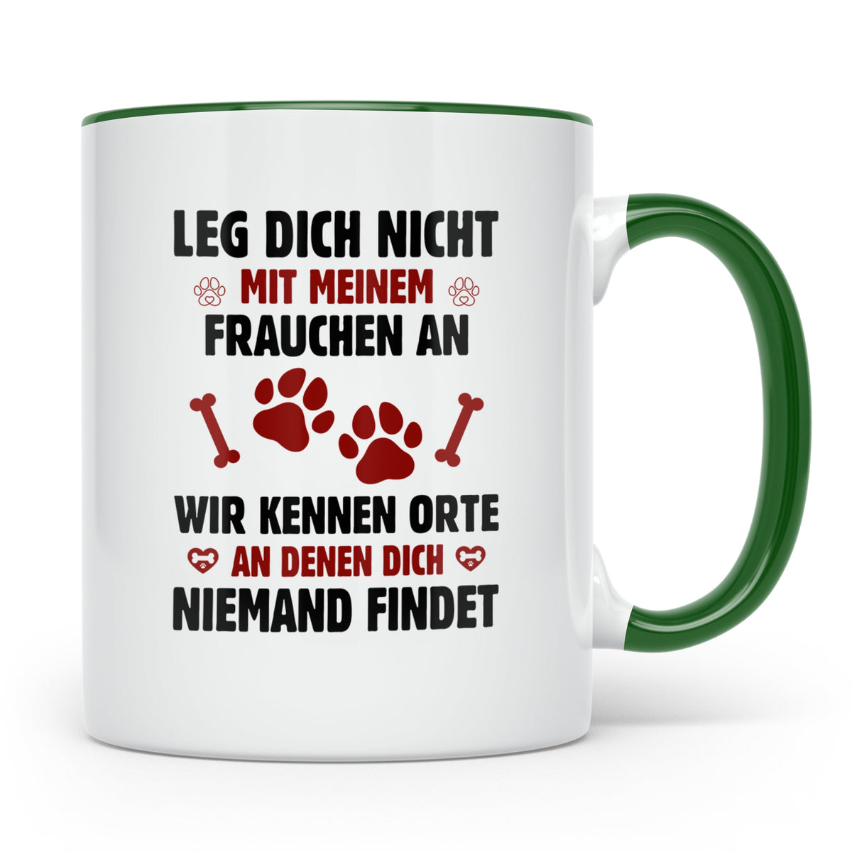 Hundetasse Leg dich nicht mit Frauchen an Spruch | Lustige K – Grün [farbe:grün]