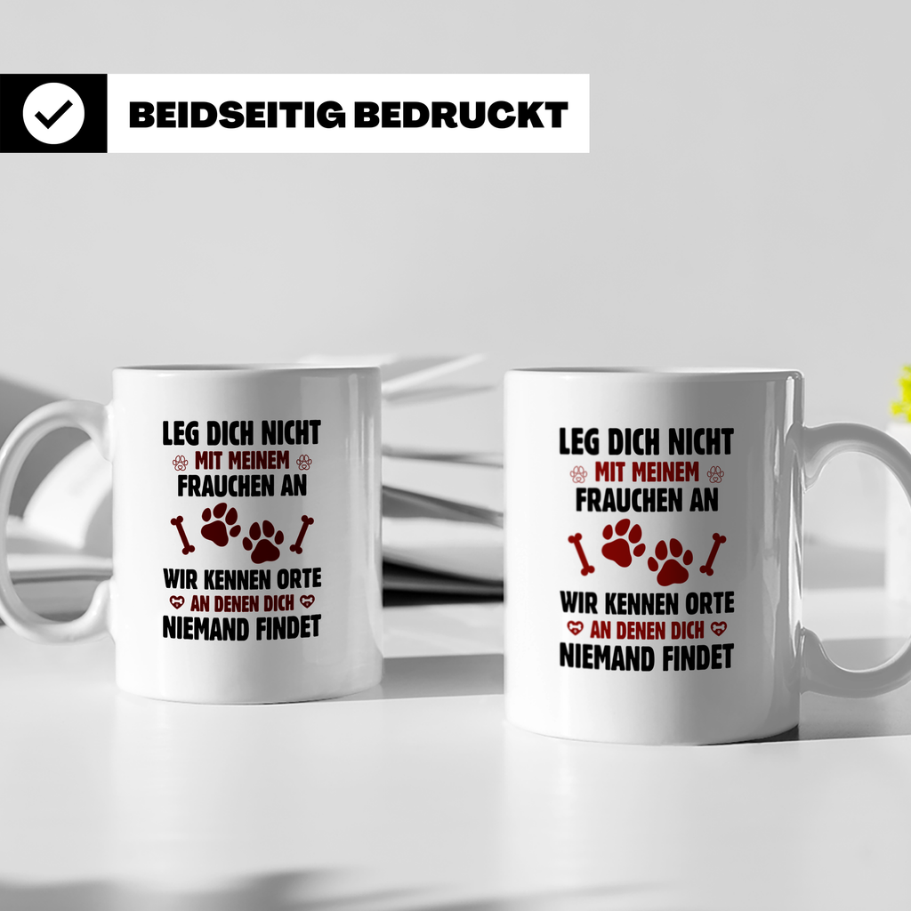 Hundetasse Leg dich nicht mit Frauchen an Spruch | Lustige K – Weiß [farbe:weiß]