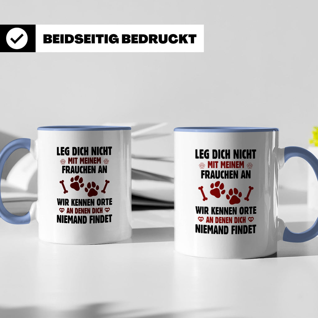 Hundetasse Leg dich nicht mit Frauchen an Spruch | Lustige K – Blau [farbe:blau]