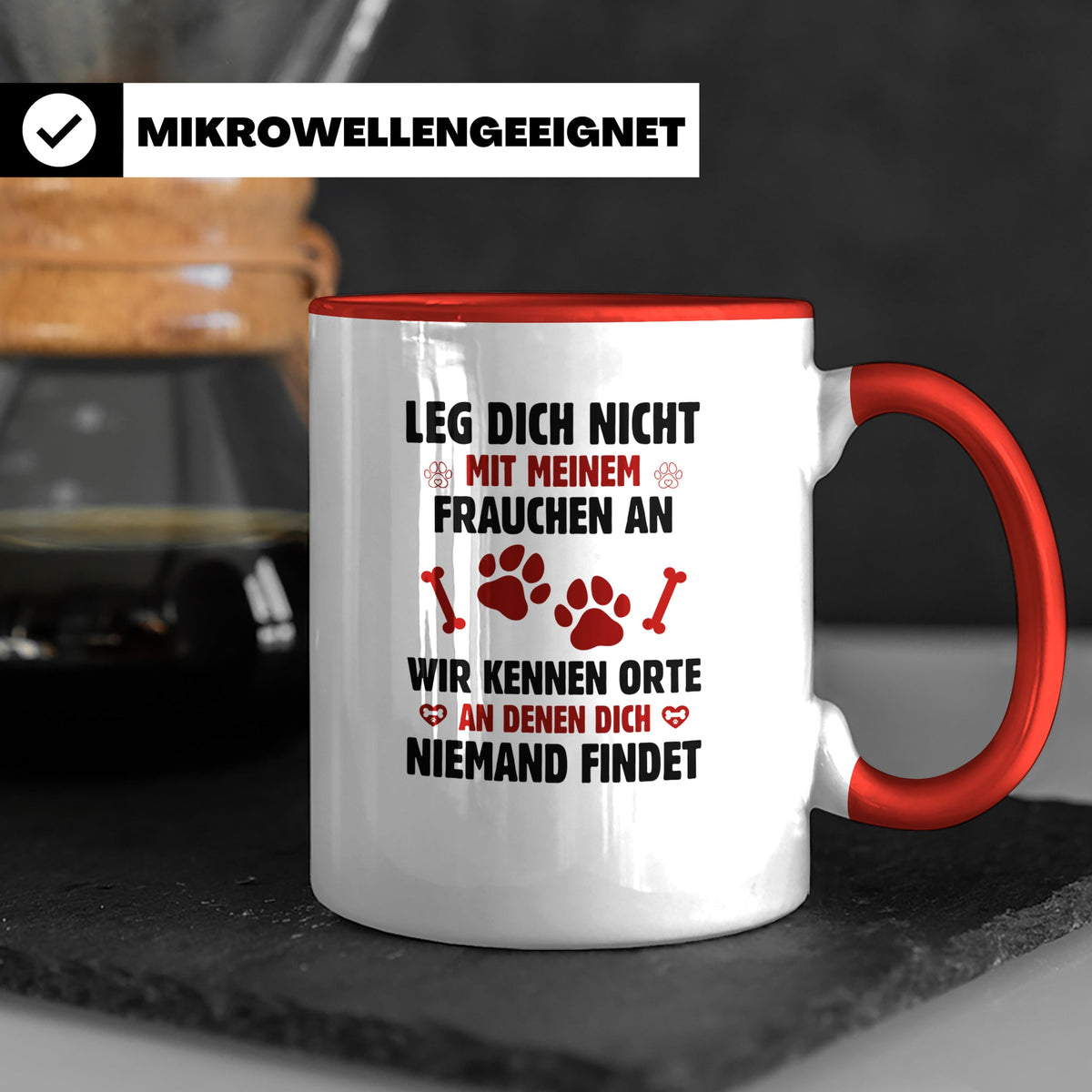 Hundetasse Leg dich nicht mit Frauchen an Spruch | Lustige K – Rot [farbe:rot]