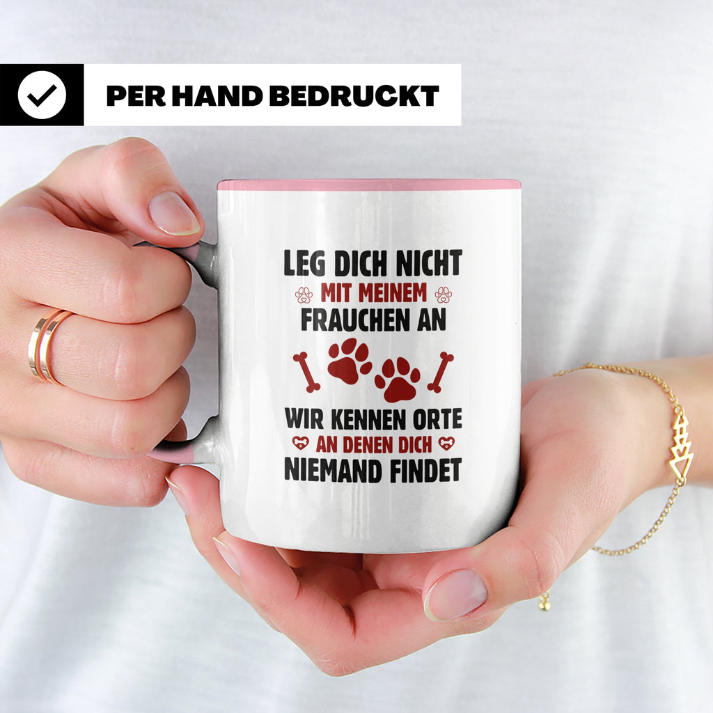 Hundetasse Leg dich nicht mit Frauchen an Spruch | Lustige K – Rosa [farbe:rosa]